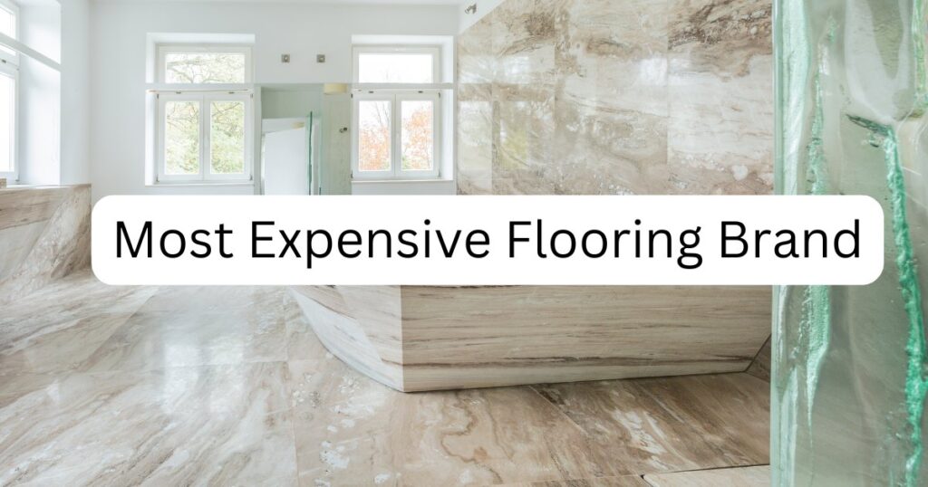 interior flooring with caption Most Expensive Flooring Brand