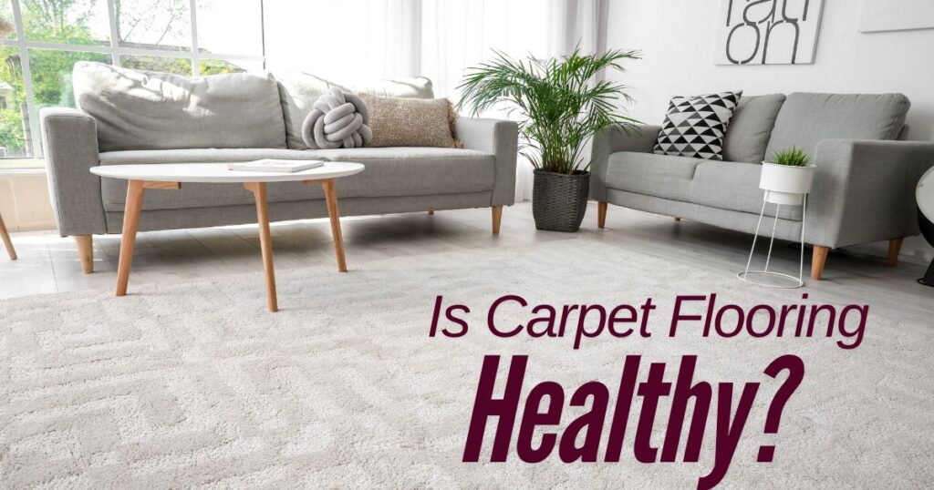 floor carpet with a caption Is Carpet Flooring Healthy?