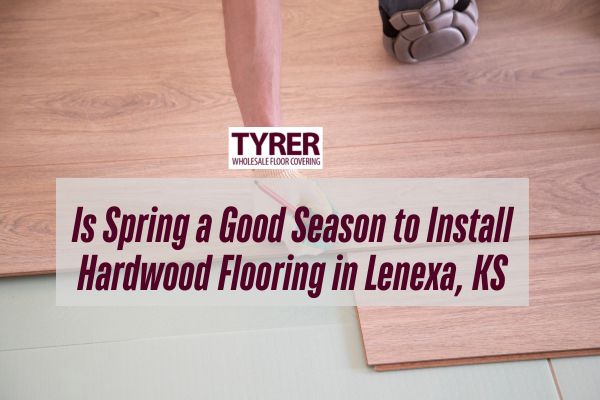 installing hardwood flooring with a caption Is Spring a Good Season to Install Hardwood Flooring in Lenexa, KS.jpg
